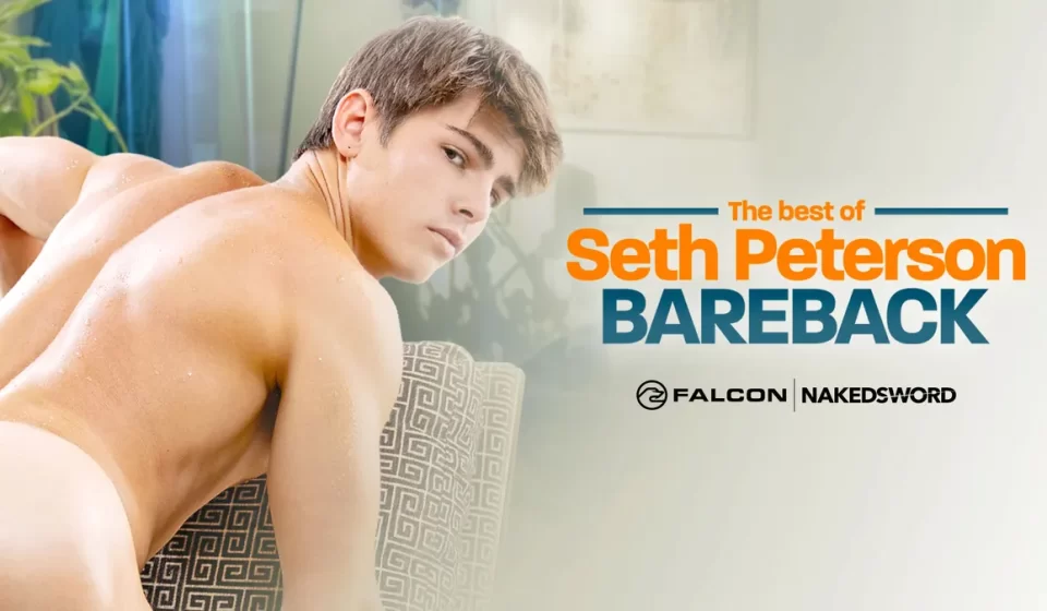 Don't Miss Seth Peterson's Bareback Blowout Gay Porn
