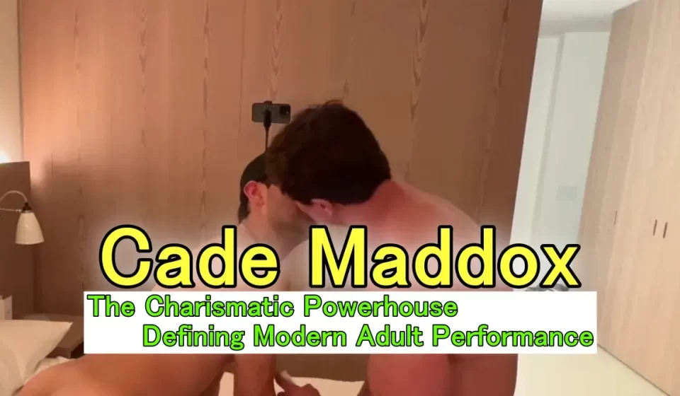 Cade Maddox: The Charismatic Powerhouse Defining Modern Adult Performance Gay Porn